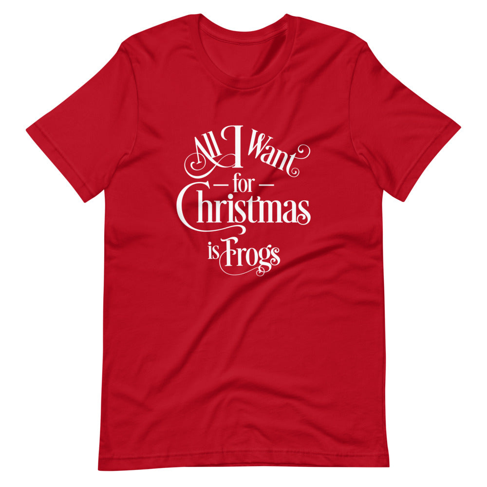 All I Want for Christmas is Frogs Short-Sleeve Unisex T-Shirt