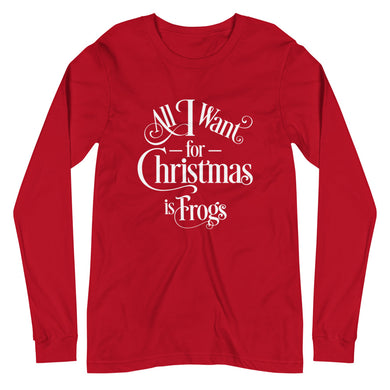 All I Want for Christmas is Frogs Unisex Long Sleeve Tee