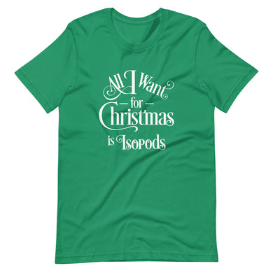 All I Want for Christmas is Isopods Short-Sleeve Unisex T-Shirt