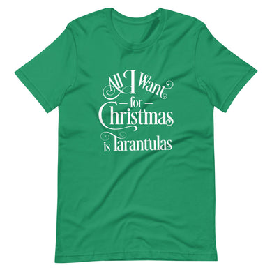 All I Want for Christmas is Tarantulas Short-Sleeve Unisex T-Shirt