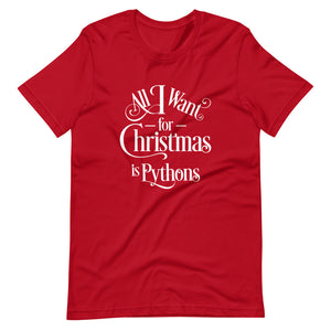 All I Want for Christmas is Pythons Short-Sleeve Unisex T-Shirt